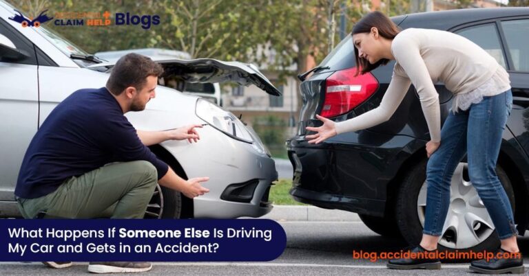What Happens If Someone Else Is Driving My Car and Gets in an Accident?