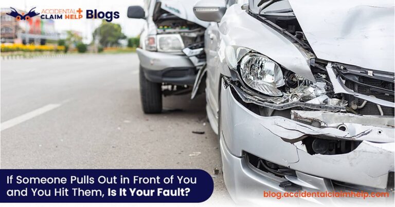 If Someone Pulls Out in Front of You and You Hit Them, Is It Your Fault?