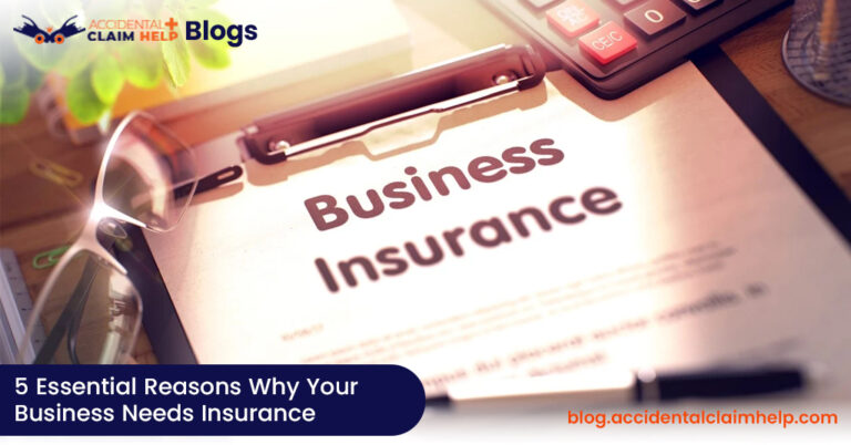 5 Essential Reasons Why Your Business Needs Insurance