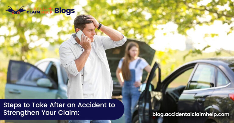 After an Accident to Strengthen Your Claim